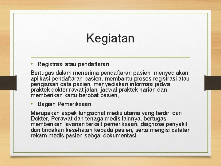 Kegiatan • Registrasi atau pendaftaran Bertugas dalam menerima pendaftaran pasien, menyediakan aplikasi pendaftaran pasien,