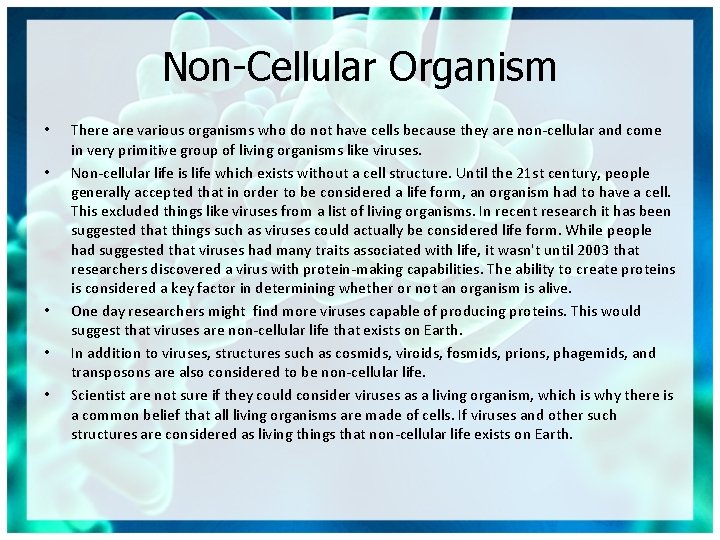 Non-Cellular Organism • • • There are various organisms who do not have cells