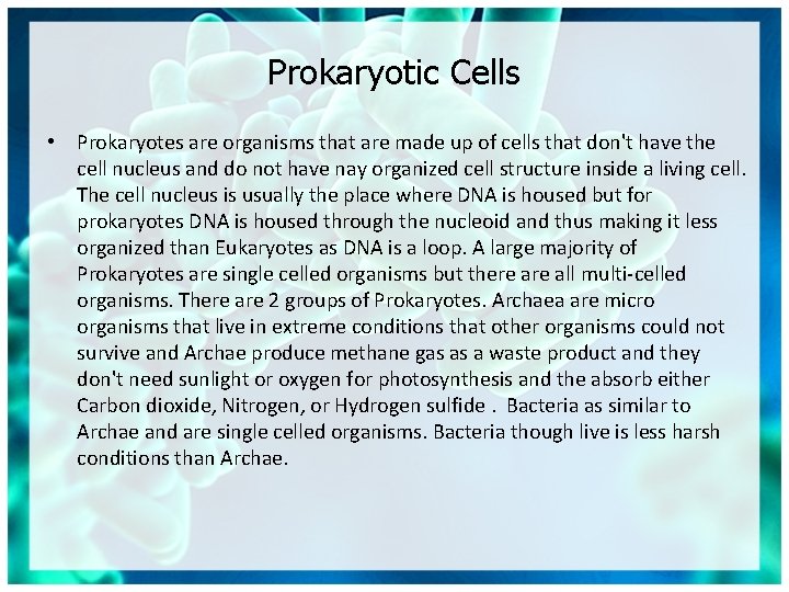 Prokaryotic Cells • Prokaryotes are organisms that are made up of cells that don't