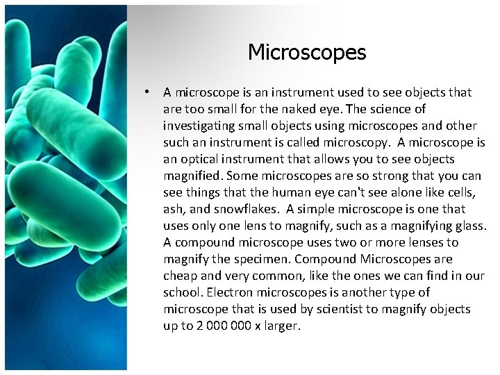 Microscopes • A microscope is an instrument used to see objects that are too