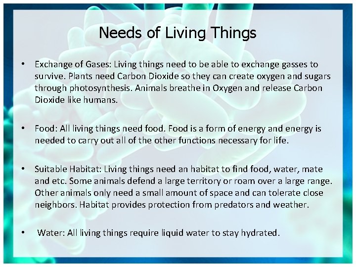 Needs of Living Things • Exchange of Gases: Living things need to be able