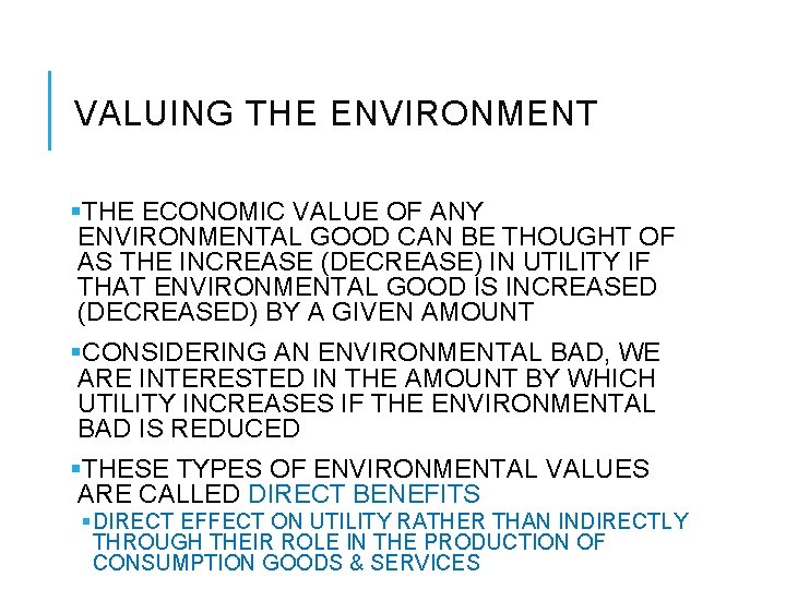 VALUING THE ENVIRONMENT §THE ECONOMIC VALUE OF ANY ENVIRONMENTAL GOOD CAN BE THOUGHT OF VALUING THE ENVIRONMENT §THE ECONOMIC VALUE OF ANY ENVIRONMENTAL GOOD CAN BE THOUGHT OF