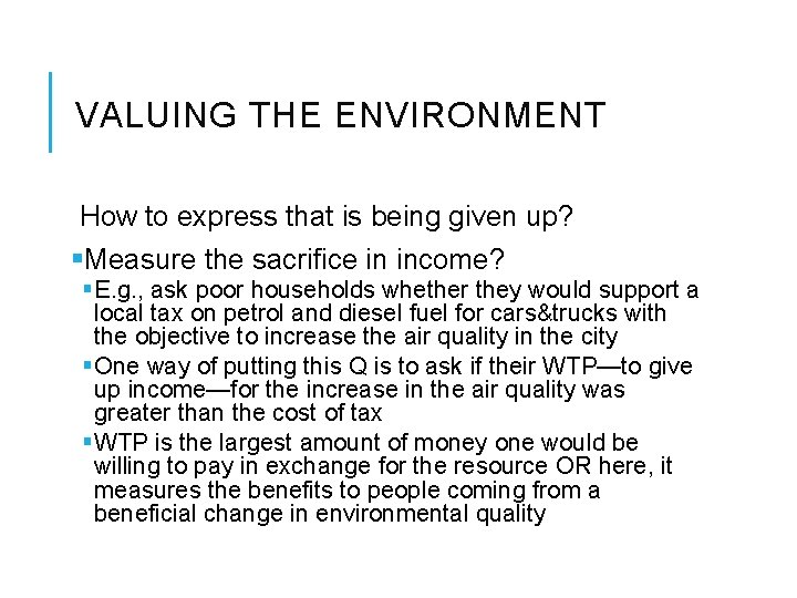 VALUING THE ENVIRONMENT How to express that is being given up? §Measure the sacrifice