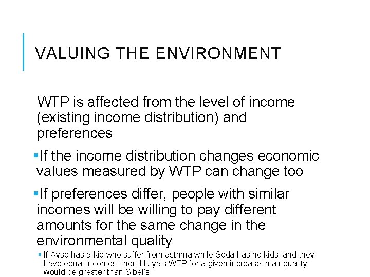 VALUING THE ENVIRONMENT WTP is affected from the level of income (existing income distribution)