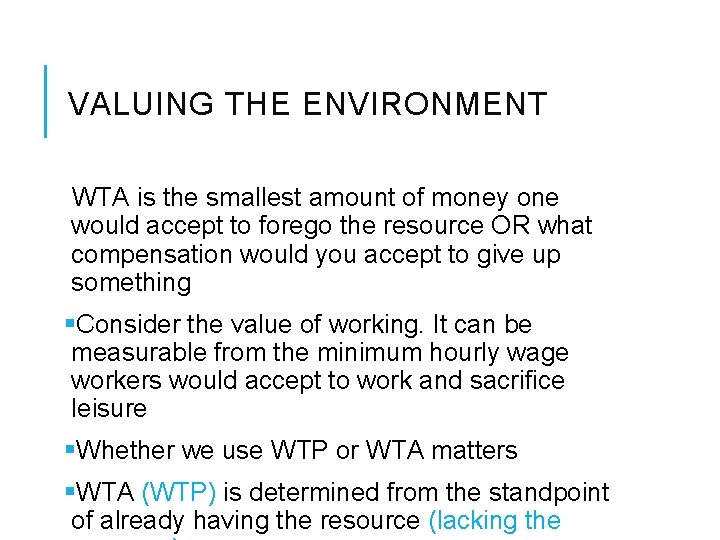 VALUING THE ENVIRONMENT WTA is the smallest amount of money one would accept to VALUING THE ENVIRONMENT WTA is the smallest amount of money one would accept to