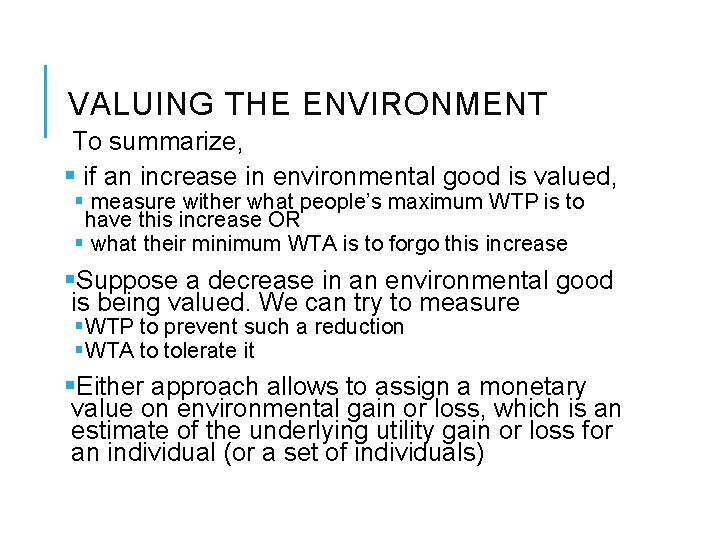 VALUING THE ENVIRONMENT To summarize, § if an increase in environmental good is valued,