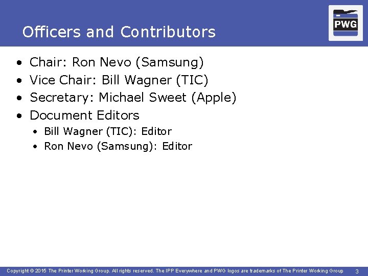 Officers and Contributors • • Chair: Ron Nevo (Samsung) Vice Chair: Bill Wagner (TIC)