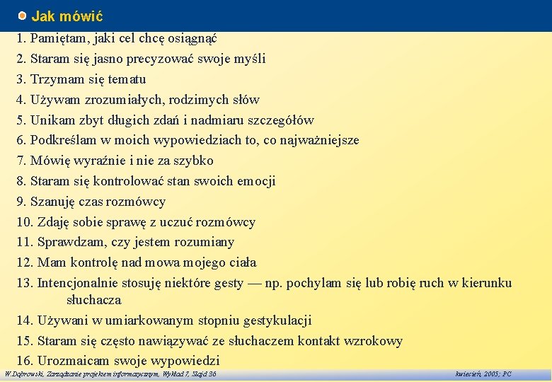 Jak mówić 1. Pamiętam, jaki cel chcę osiągnąć 2. Staram się jasno precyzować swoje