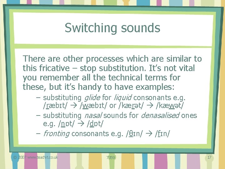 Switching sounds There are other processes which are similar to this fricative – stop