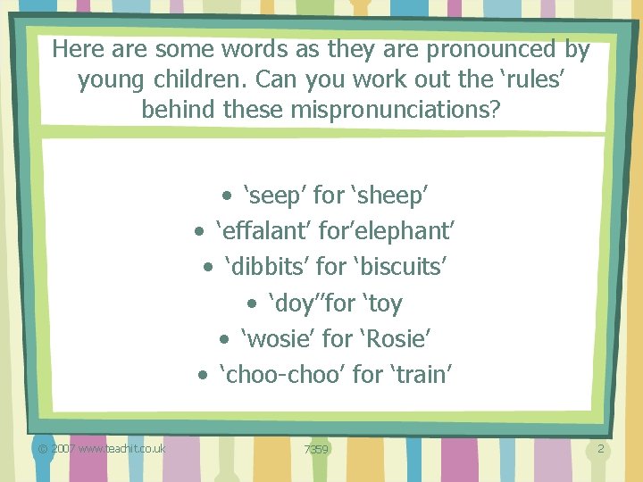 Here are some words as they are pronounced by young children. Can you work