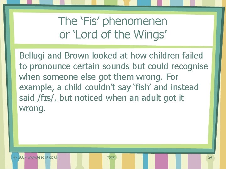 The ‘Fis’ phenomenen or ‘Lord of the Wings’ Bellugi and Brown looked at how