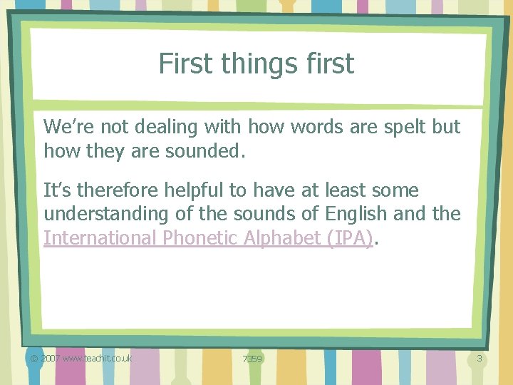 First things first We’re not dealing with how words are spelt but how they