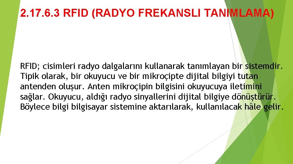 2. 17. 6. 3 RFID (RADYO FREKANSLI TANIMLAMA) RFID; cisimleri radyo dalgalarını kullanarak tanımlayan