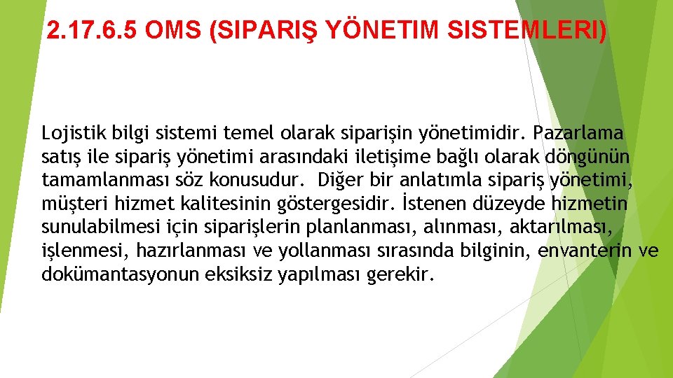 2. 17. 6. 5 OMS (SIPARIŞ YÖNETIM SISTEMLERI) Lojistik bilgi sistemi temel olarak siparişin