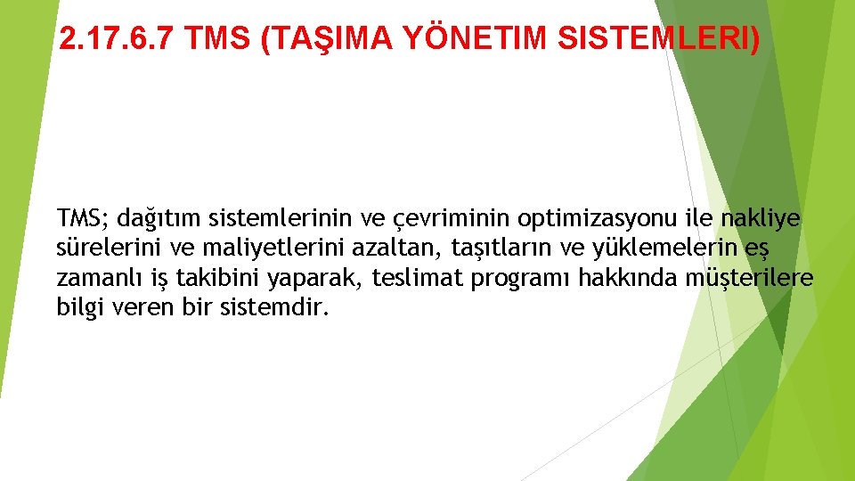 2. 17. 6. 7 TMS (TAŞIMA YÖNETIM SISTEMLERI) TMS; dağıtım sistemlerinin ve çevriminin optimizasyonu