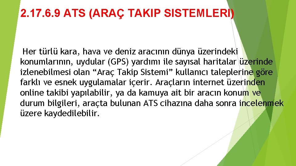 2. 17. 6. 9 ATS (ARAÇ TAKIP SISTEMLERI) Her türlü kara, hava ve deniz