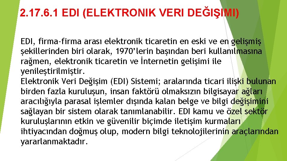 2. 17. 6. 1 EDI (ELEKTRONIK VERI DEĞIŞIMI) EDI, firma-firma arası elektronik ticaretin en