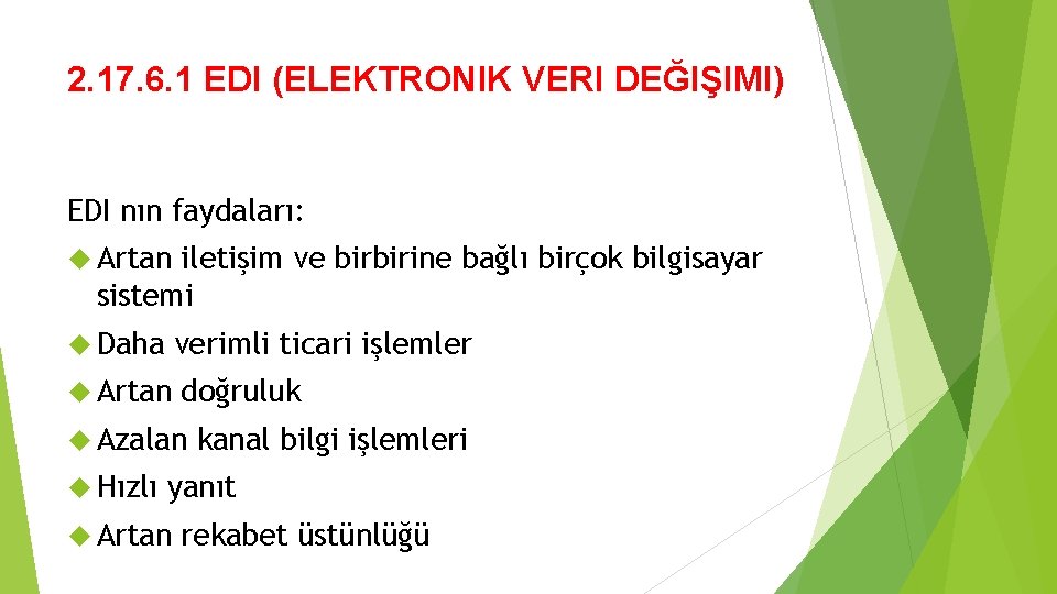 2. 17. 6. 1 EDI (ELEKTRONIK VERI DEĞIŞIMI) EDI nın faydaları: Artan iletişim ve