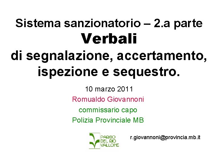 Sistema sanzionatorio – 2. a parte Verbali di segnalazione, accertamento, ispezione e sequestro. 10