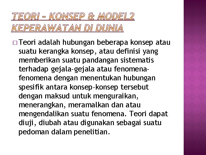 � Teori adalah hubungan beberapa konsep atau suatu kerangka konsep, atau definisi yang memberikan