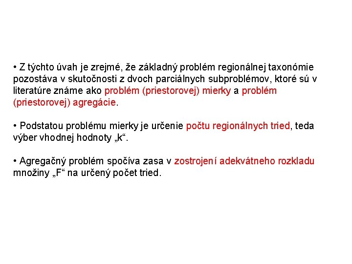  • Z týchto úvah je zrejmé, že základný problém regionálnej taxonómie pozostáva v