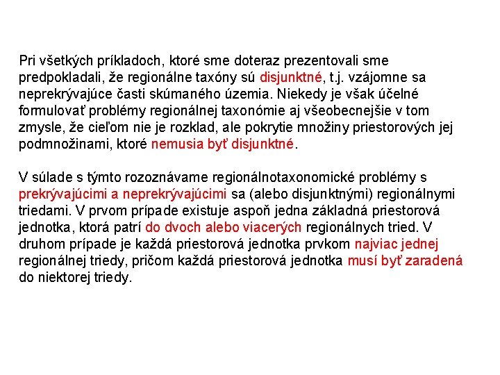 Pri všetkých príkladoch, ktoré sme doteraz prezentovali sme predpokladali, že regionálne taxóny sú disjunktné,