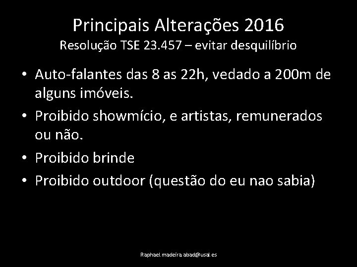 Principais Alterações 2016 Resolução TSE 23. 457 – evitar desquilíbrio • Auto-falantes das 8