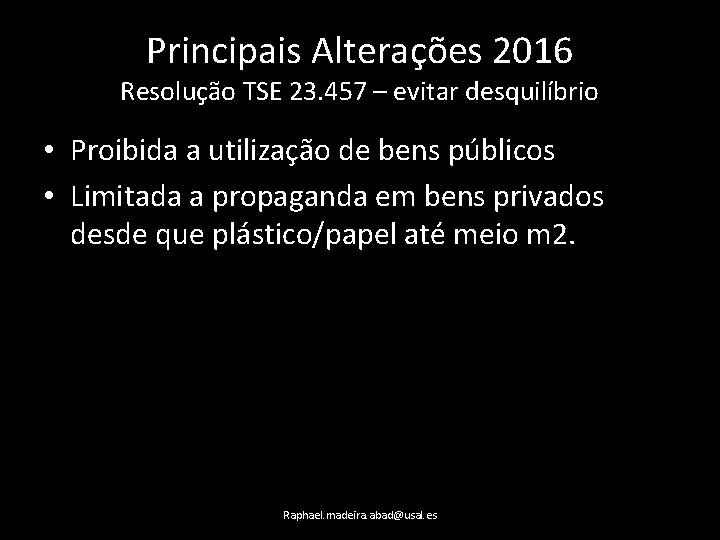 Principais Alterações 2016 Resolução TSE 23. 457 – evitar desquilíbrio • Proibida a utilização
