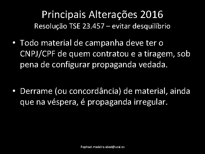 Principais Alterações 2016 Resolução TSE 23. 457 – evitar desquilíbrio • Todo material de