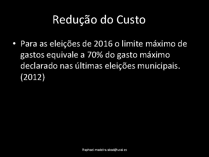 Redução do Custo • Para as eleições de 2016 o limite máximo de gastos