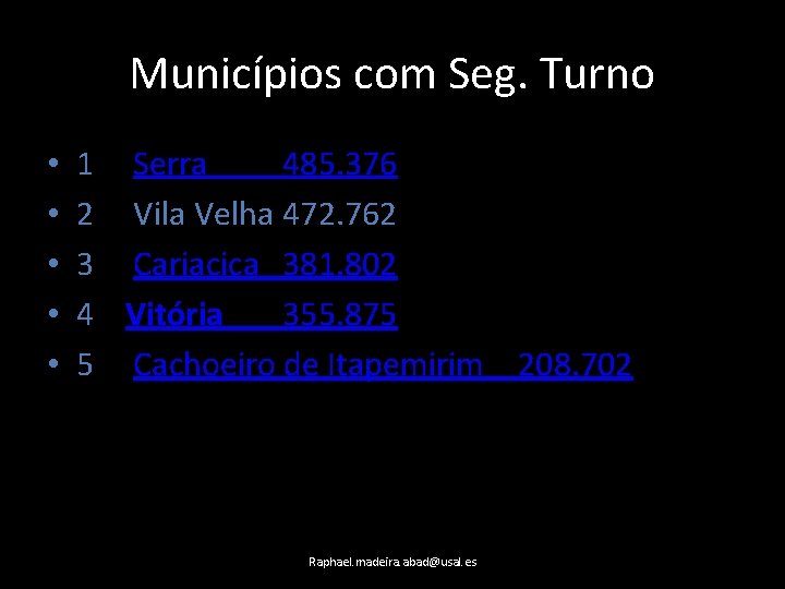 Municípios com Seg. Turno • • • 1 Serra 485. 376 2 Vila Velha
