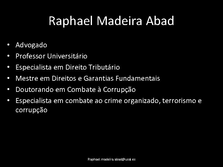 Raphael Madeira Abad • • • Advogado Professor Universitário Especialista em Direito Tributário Mestre