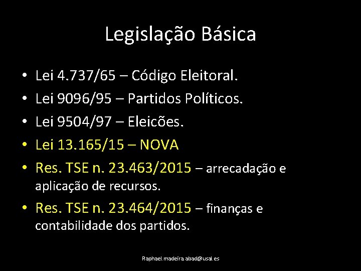 Legislação Básica • • • Lei 4. 737/65 – Código Eleitoral. Lei 9096/95 –