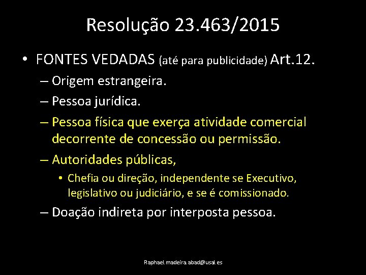 Resolução 23. 463/2015 • FONTES VEDADAS (até para publicidade) Art. 12. – Origem estrangeira.