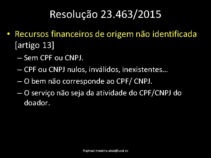 Resolução 23. 463/2015 • Recursos financeiros de origem não identificada [artigo 13] – Sem