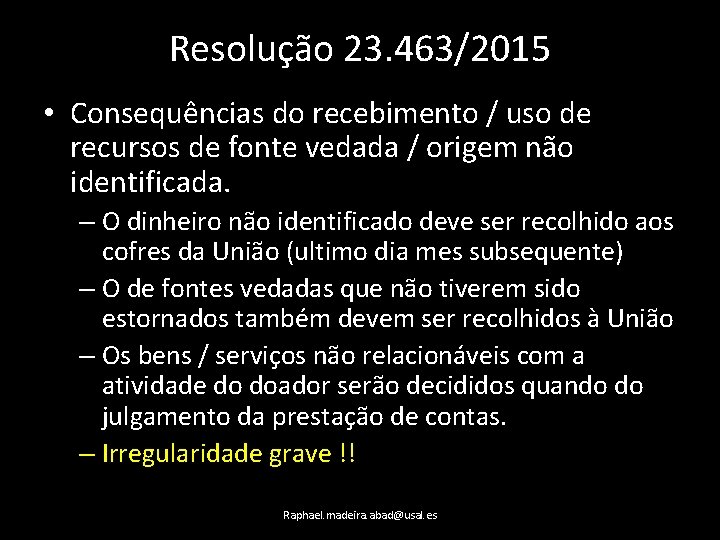 Resolução 23. 463/2015 • Consequências do recebimento / uso de recursos de fonte vedada