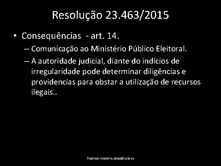 Resolução 23. 463/2015 • Consequências - art. 14. – Comunicação ao Ministério Público Eleitoral.
