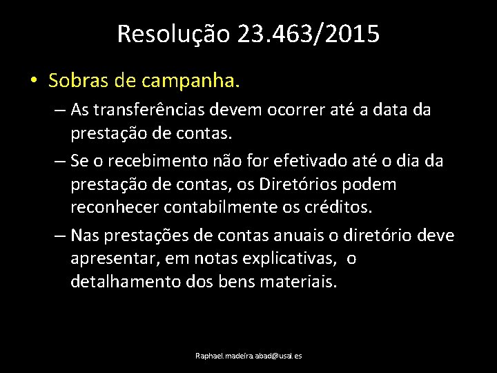 Resolução 23. 463/2015 • Sobras de campanha. – As transferências devem ocorrer até a