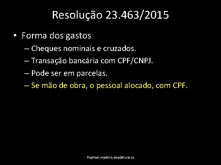 Resolução 23. 463/2015 • Forma dos gastos – Cheques nominais e cruzados. – Transação