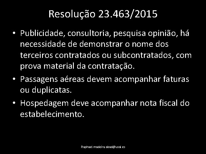 Resolução 23. 463/2015 • Publicidade, consultoria, pesquisa opinião, há necessidade de demonstrar o nome
