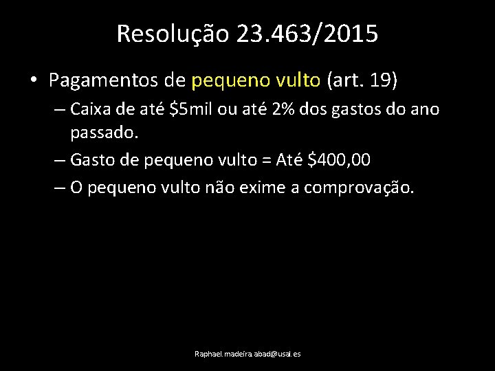 Resolução 23. 463/2015 • Pagamentos de pequeno vulto (art. 19) – Caixa de até
