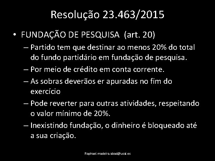 Resolução 23. 463/2015 • FUNDAÇÃO DE PESQUISA (art. 20) – Partido tem que destinar