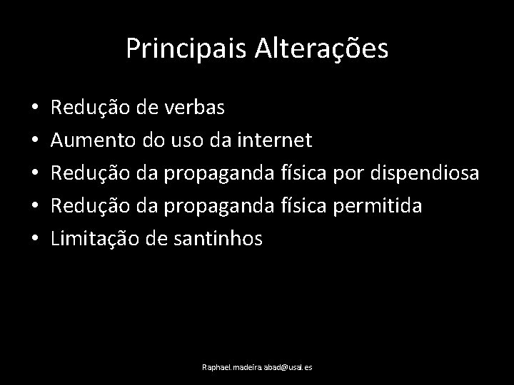 Principais Alterações • • • Redução de verbas Aumento do uso da internet Redução