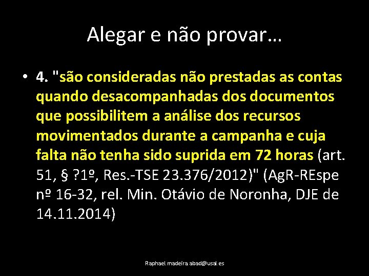 Alegar e não provar… • 4. "são consideradas não prestadas as contas quando desacompanhadas