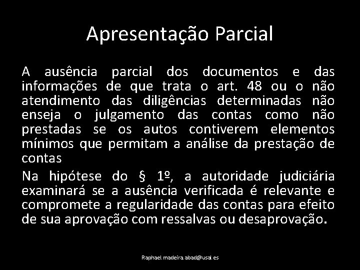 Apresentação Parcial A ausência parcial dos documentos e das informações de que trata o