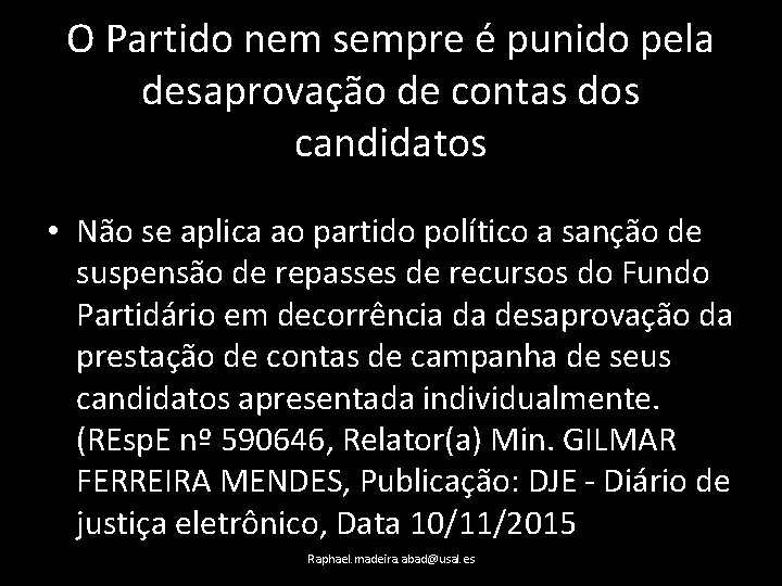 O Partido nem sempre é punido pela desaprovação de contas dos candidatos • Não