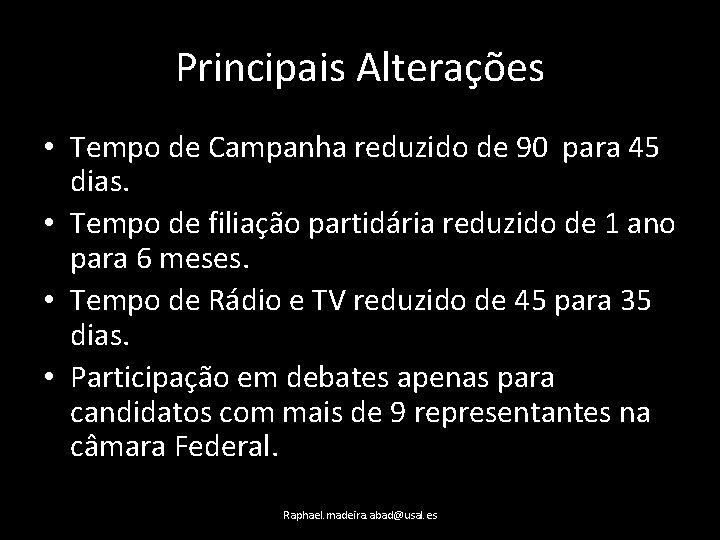 Principais Alterações • Tempo de Campanha reduzido de 90 para 45 dias. • Tempo