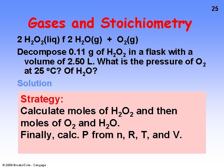 25 Gases and Stoichiometry 2 H 2 O 2(liq) f 2 H 2 O(g)
