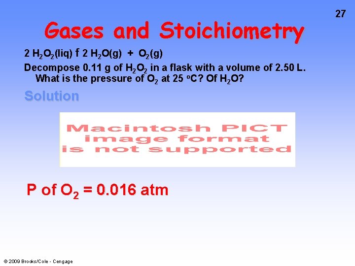 Gases and Stoichiometry 2 H 2 O 2(liq) f 2 H 2 O(g) +