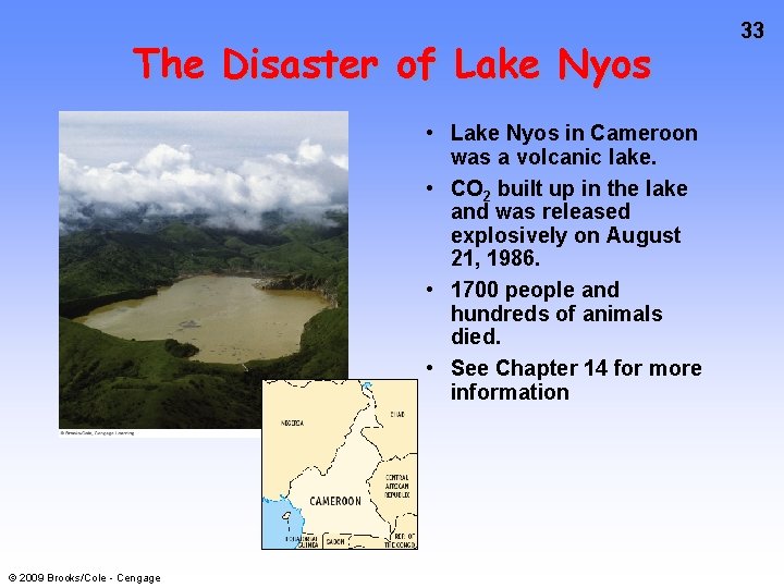 The Disaster of Lake Nyos • Lake Nyos in Cameroon was a volcanic lake.